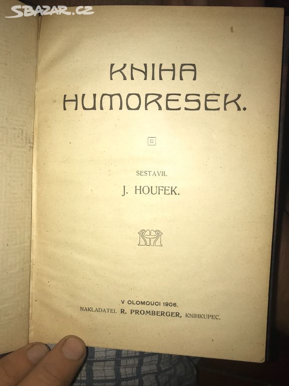 Kniha humoresek - J. Houfek, v Olomouci 1906,