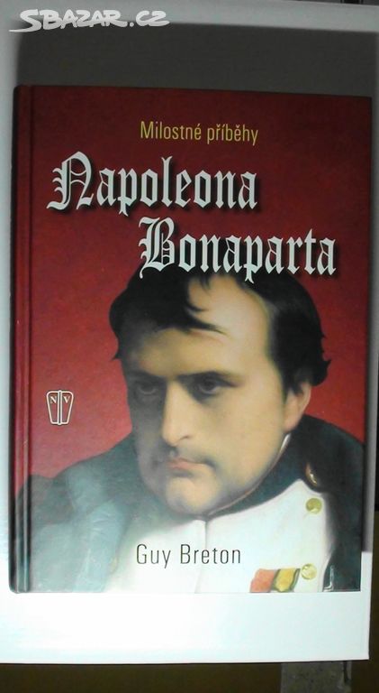 MILOSTNÉ PŘÍBĚHY NAPOLEONA BONAPARTE - KNIHA