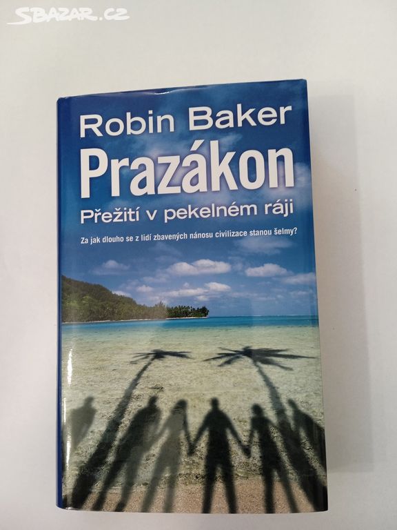 Prazákon přežití v pekelném ráji- Robin Baker