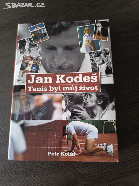 Kniha Jan Kodeš Tenis byl můj život - Petr Kolář