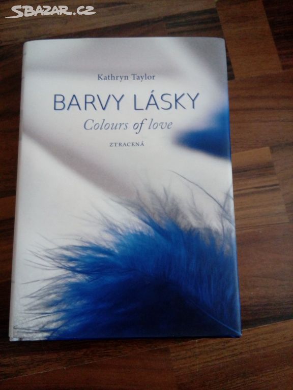 Barvy Lasky Ztracena - Kathryn Taylor
