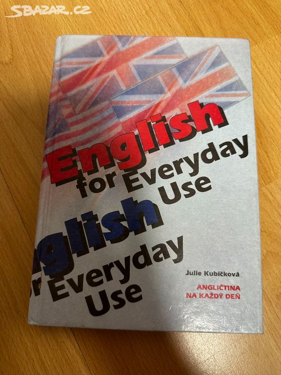 ANGLIČTINA NA KAŽDÝ DEŇ - ENGLISH FOR EVERYDAY USE