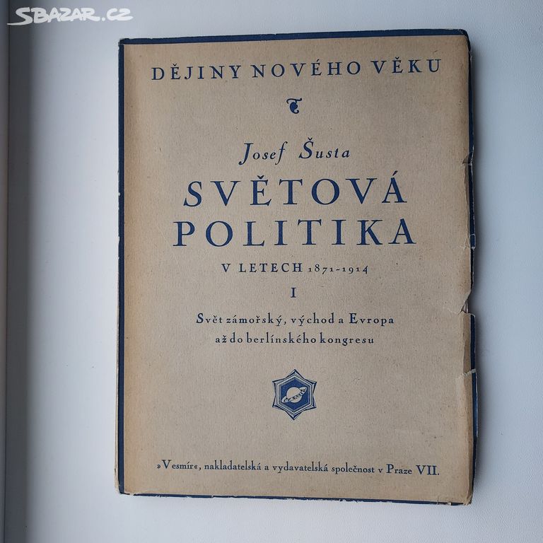 Šusta, Světová politika v letech 18711914, 1. díl