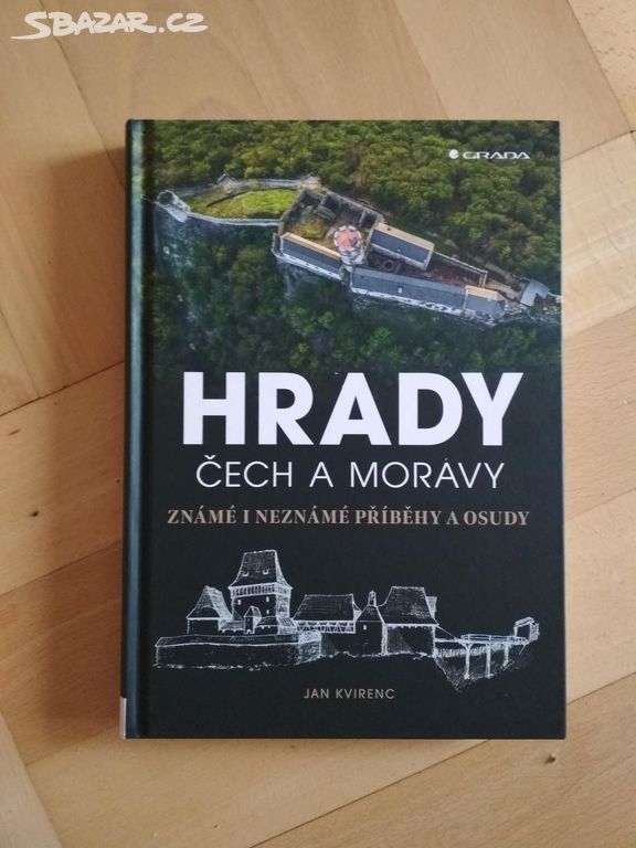 Hrady Čech a Moravy známé neznámé příběhy a osudy