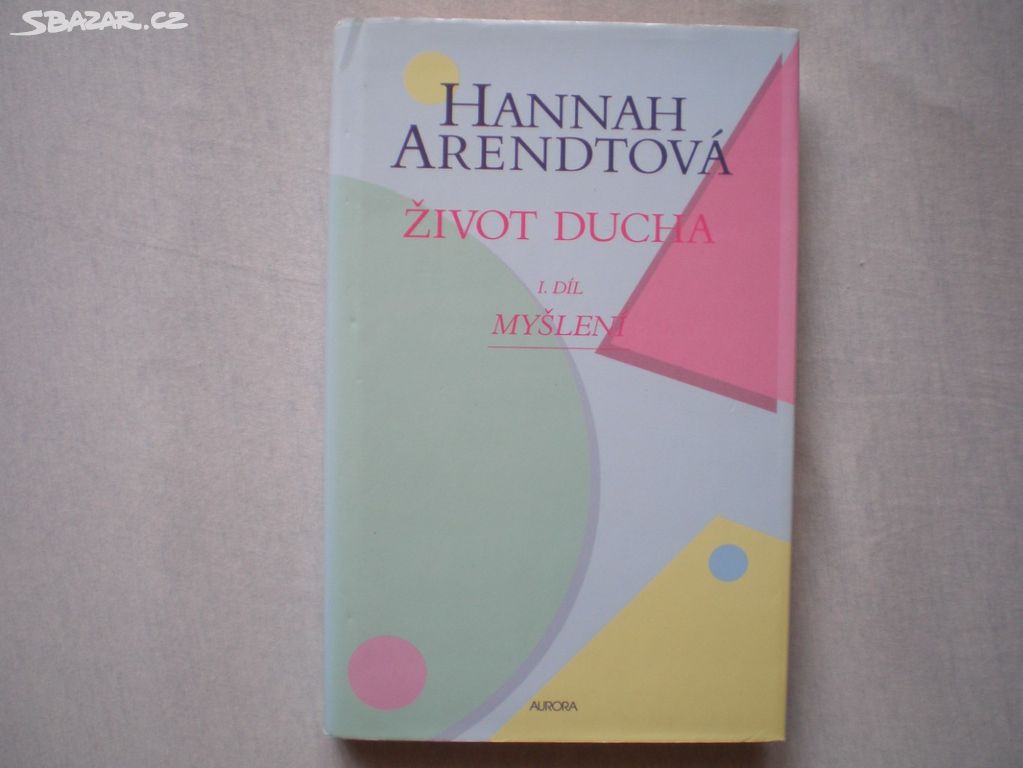 ŽIVOT DUCHA: MYŠLENÍ - HANNAH ARENDTOVÁ