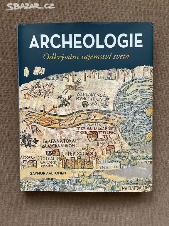 Kniha Archeologie odkrývání tajemství světa