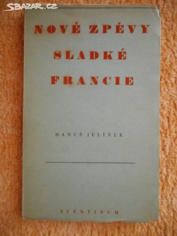 1930 - Nové zpěvy sladké Francie - Hanuš Jelínek