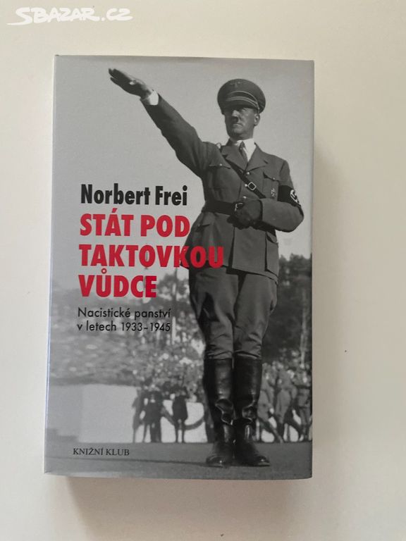 Norbert Frei - Stát pod taktovkou vůdce