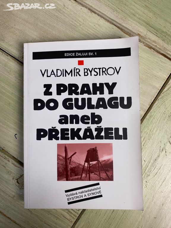 Z Prahy do Gulagu aneb Překaželi