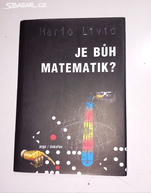 Mario Livio JE BŮH MATEMETIK? (2010)