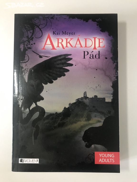 Arkádie 3. - Pád - Kai Meyer