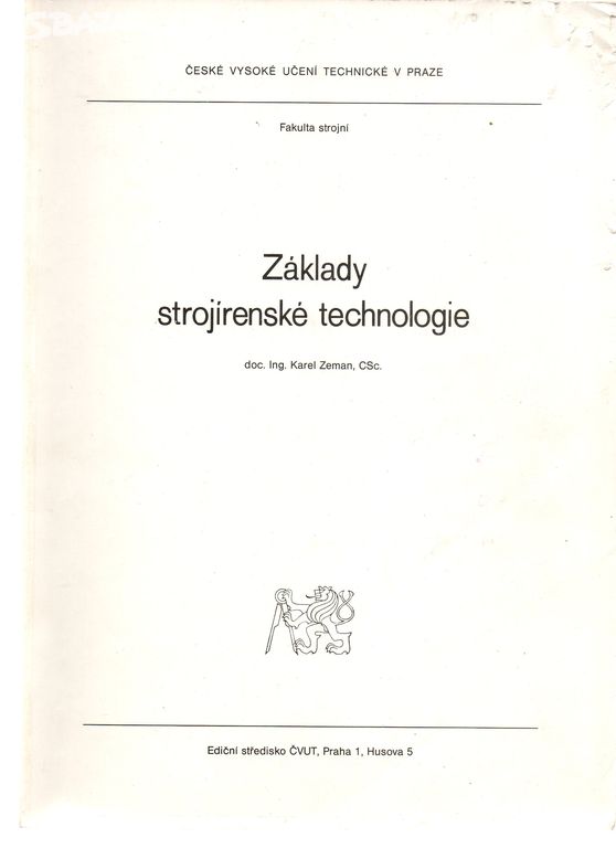 Základy strojírenské technologie Karel Zeman, ČVUT