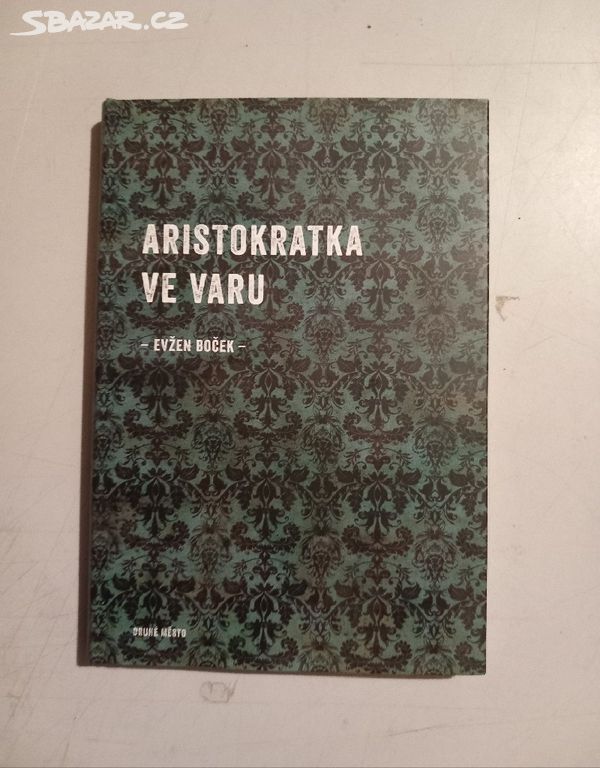 Evžen Boček ARISTOKRATKA VE VARU (2013)