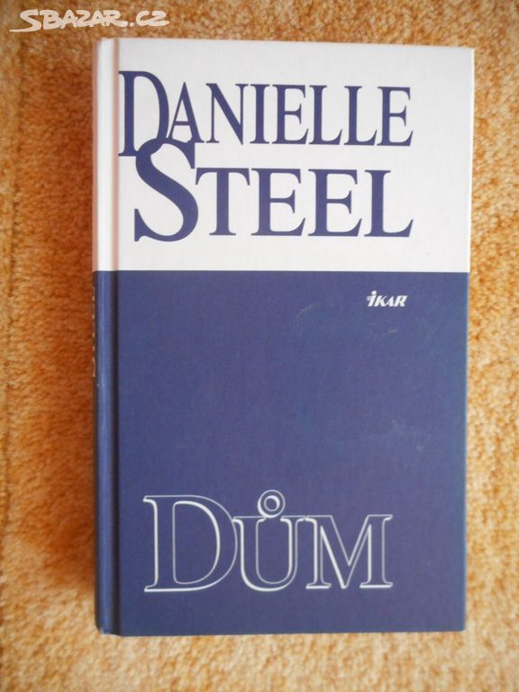 2007 - Dům - Danielle Steel