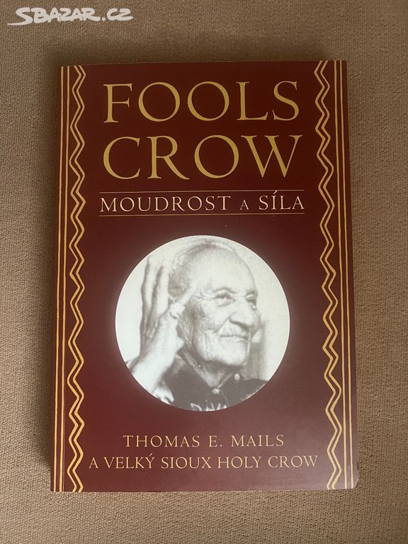 Fools Crow - Moudrost a síla (Thomas E. Mails)