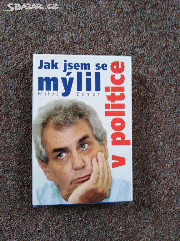 Jak jsem se mýlil v politice Miloš Zeman