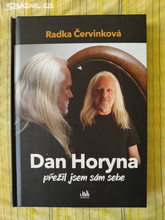 Dan Horyna - Přežil jsem sám sebe Radka Červinková