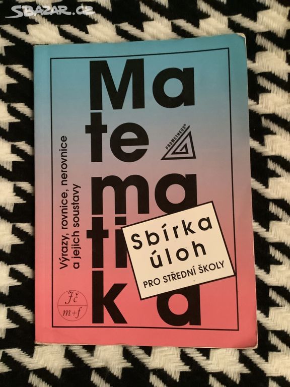 Matematika - sbírka úloh pro střední školy