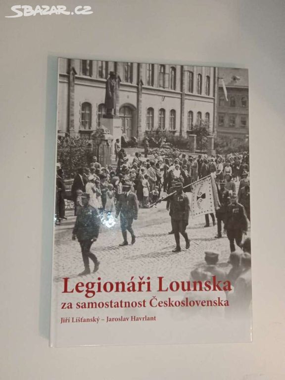 Legionáři Lounska- rodáci a občané okresu Louny
