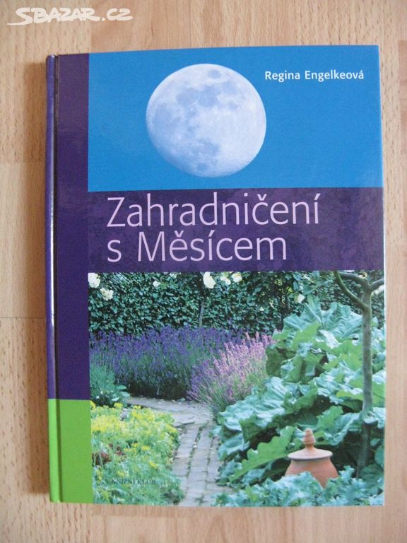 Engelkeová R.: Zahradničení s Měsícem, Praha 2011