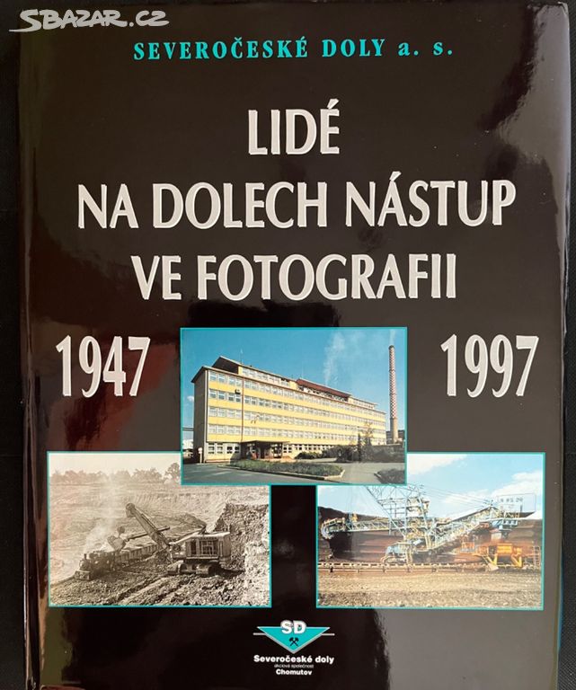 LIDÉ NA DOLECH NÁSTUP VE FOTOGRAFII 1947-1997