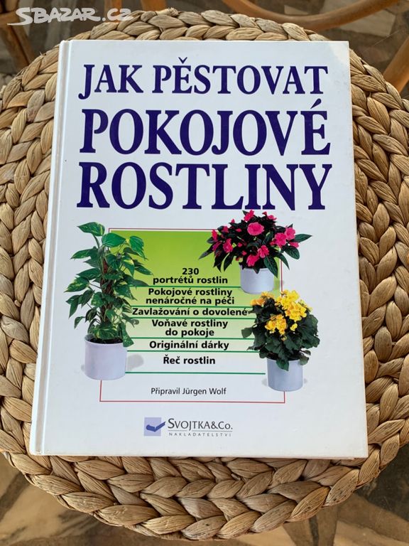 Knihu jak pěstovat pokojové rostliny  Jürgen Wolff