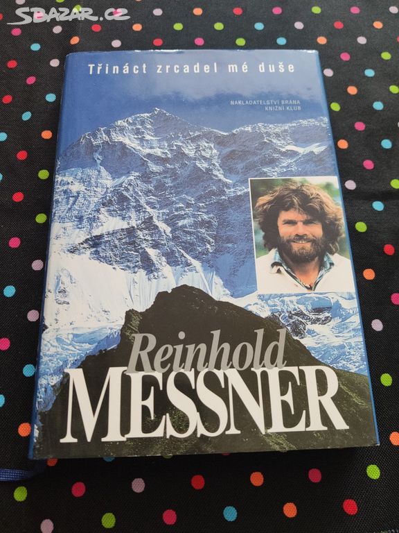 Reinhold Messner Třináct zrcadel mé duše