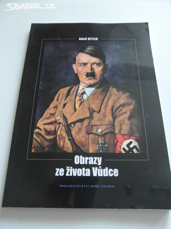 ADOLF HITLER- OBRAZY ZE ŽIVOTA VŮDCE-NAŠE VOJSKO