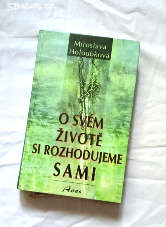 O SVÉM ŽIVOTĚ SI ROHODUJEME SAMI