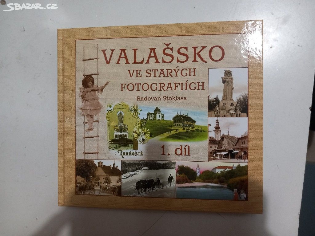 R. Stoklasa VALAŠSKO VE STARÝCH FOTOGRAFIÍCH 1.