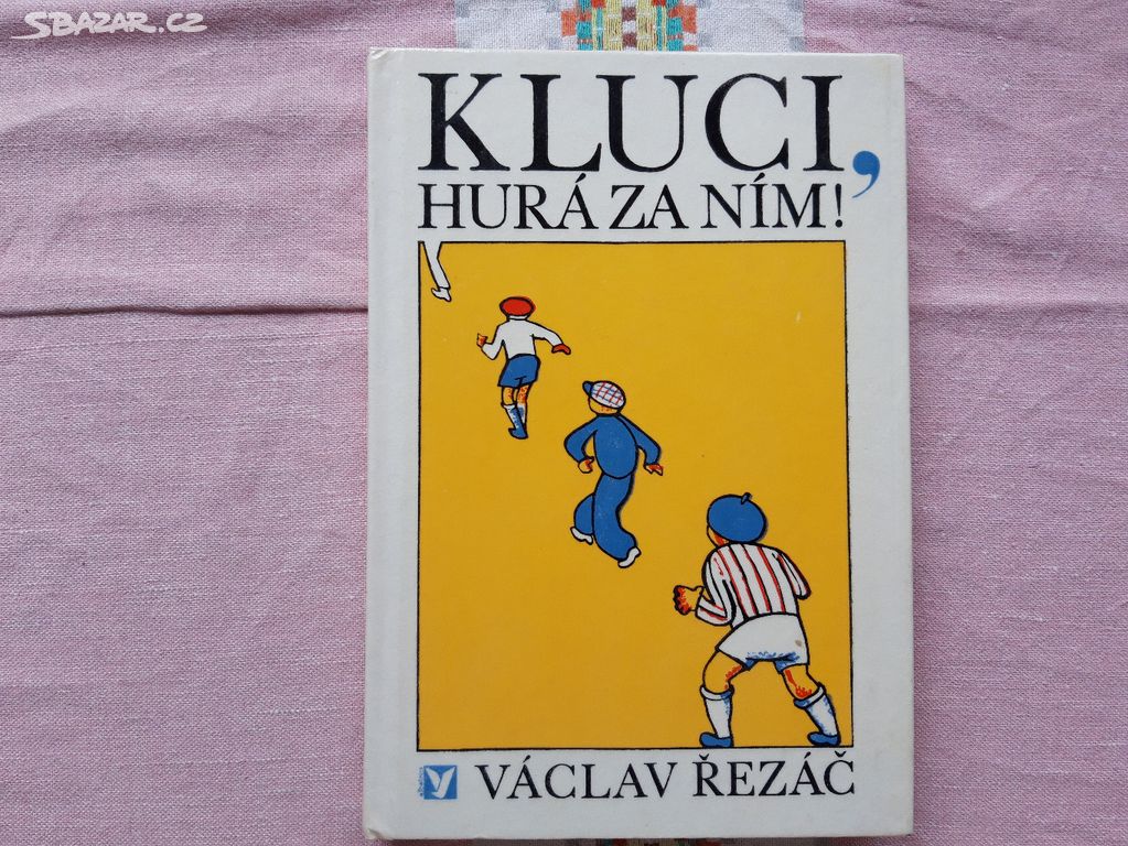 Kluci hurá za ním - Václav Řezáč