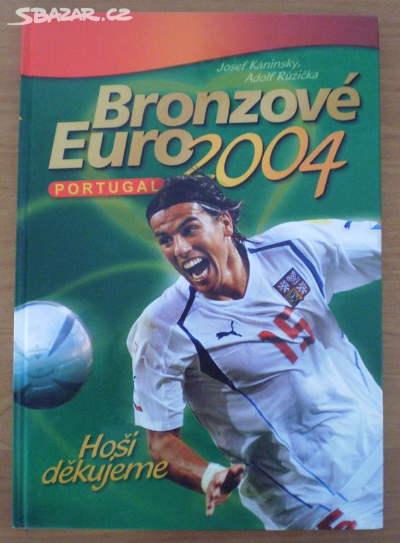 JOSEF KÁNINSKÝ, ADOLF RŮŽIČKA: BRONZOVÉ EURO 2004