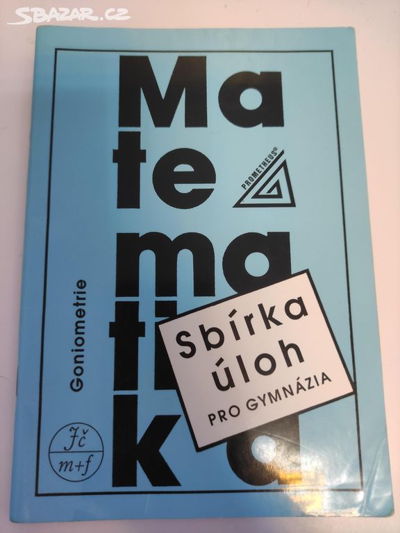 Matematika Goniometrie - Sbírka úloh pro Gymnázia