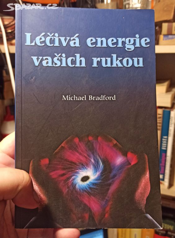 LÉČIVÁ ENERGIE VAŠICH RUKOU - nejlevněji!!!