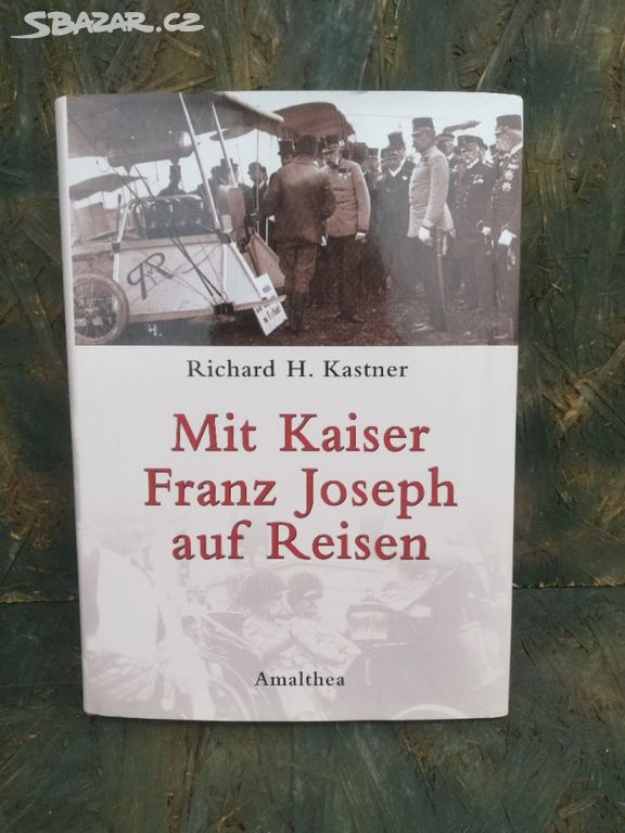 Kniha Mit Kaiser Franz Joseph auf Reisen, Kastner.