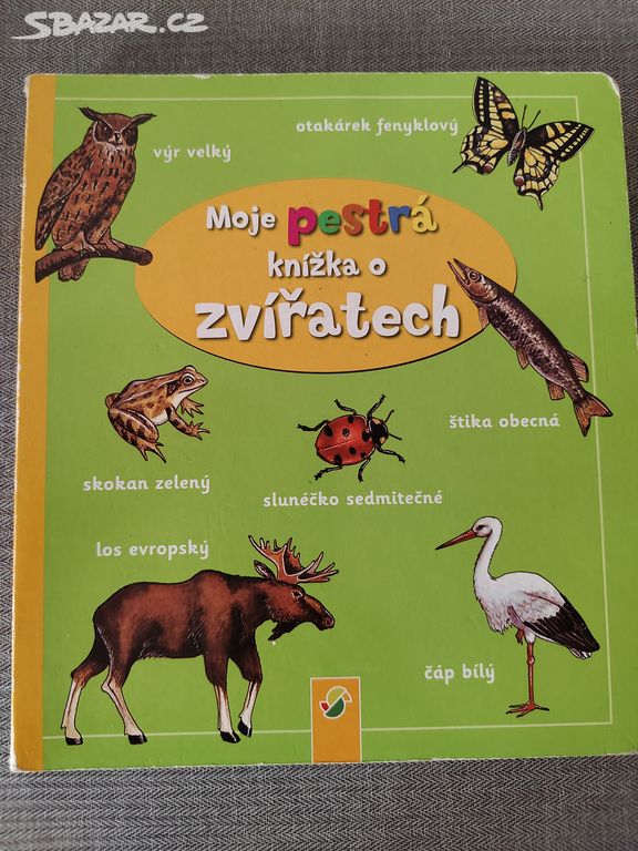 Dětská knížka-Moje pestrá knížka o zvířatech