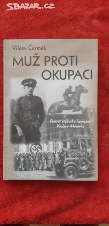 Muž proti okupaci portrét štábního kapitána