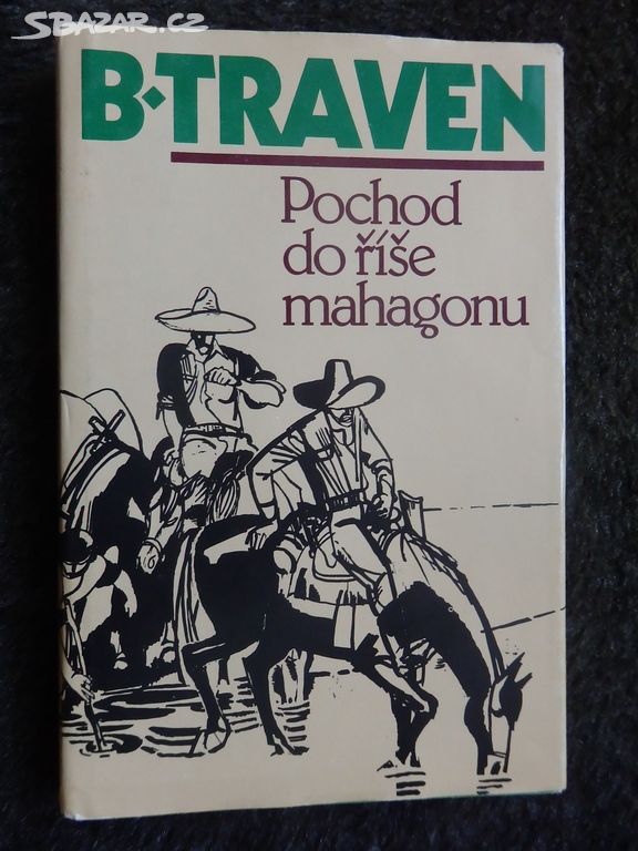 B. Traven - Pochod do říše mahagonu,