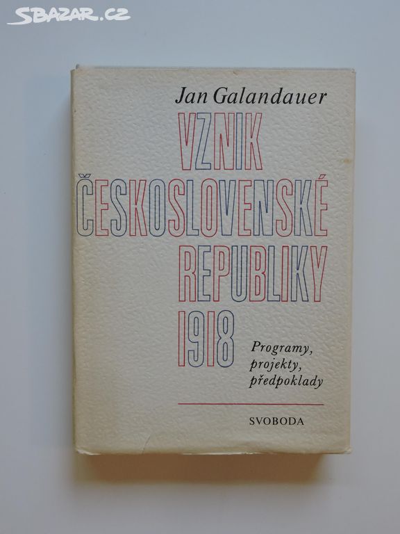 J. Galandauer -Vznik Československé republiky 1918