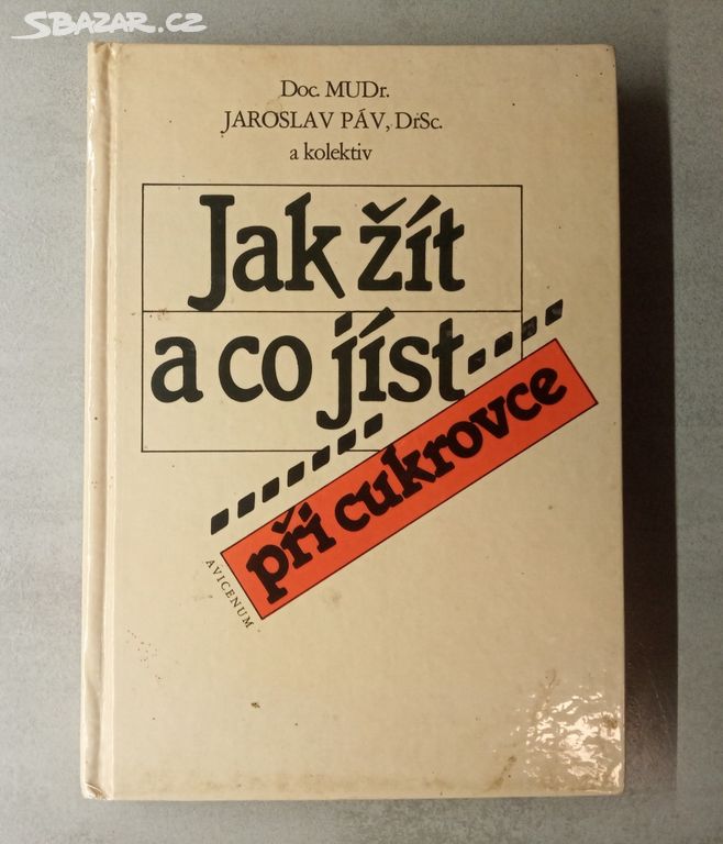 JAK ŽÍT A CO JÍST PŘI CUKROVCE - Jaroslav Páv 1985