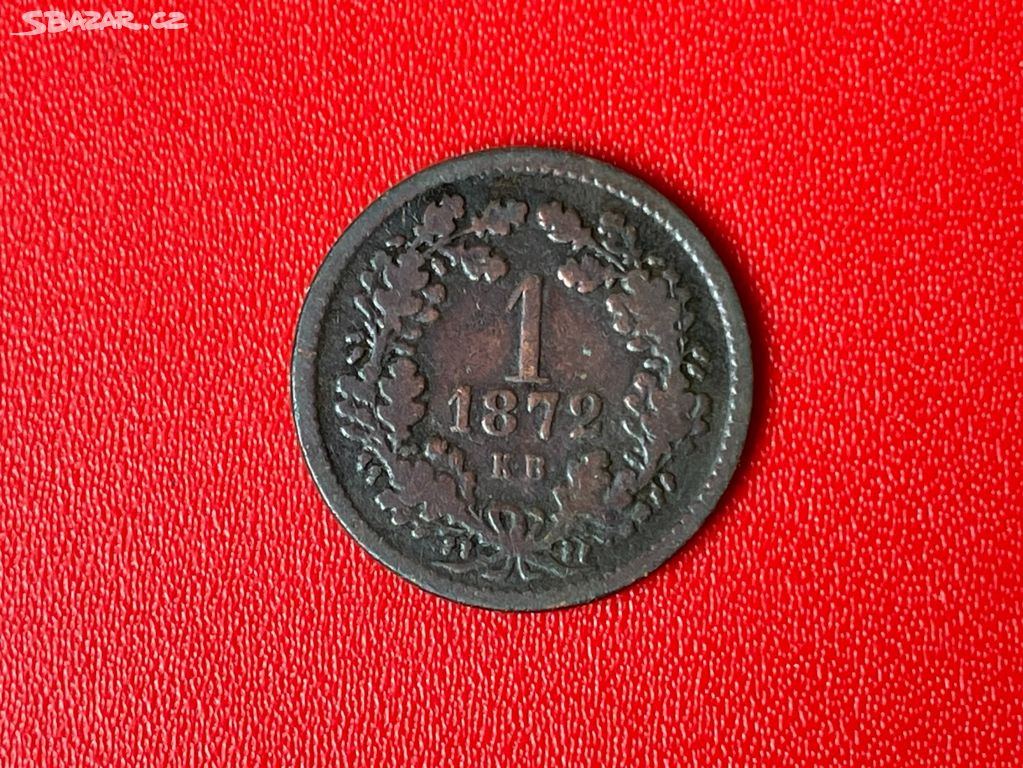 Rakousko Uhersko 1 krejcar 1872 KB, FJI