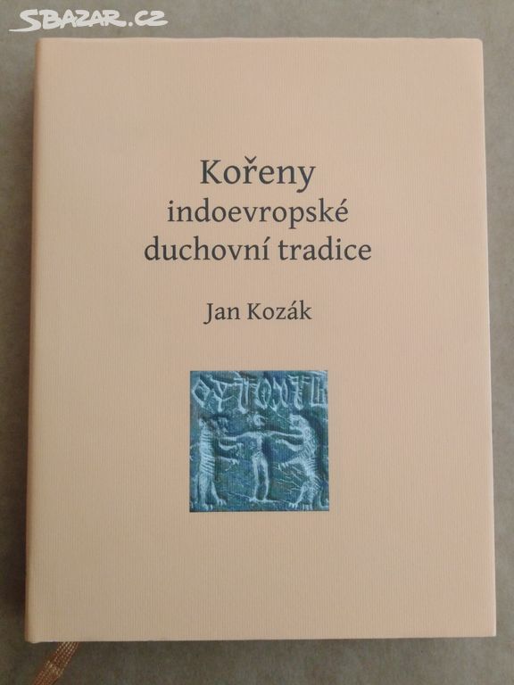 Kozák Jan - Kořeny indoevropské duchovní tradice