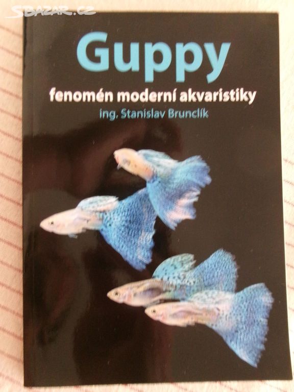 Guppy - fenomén moderní akvaristiky.