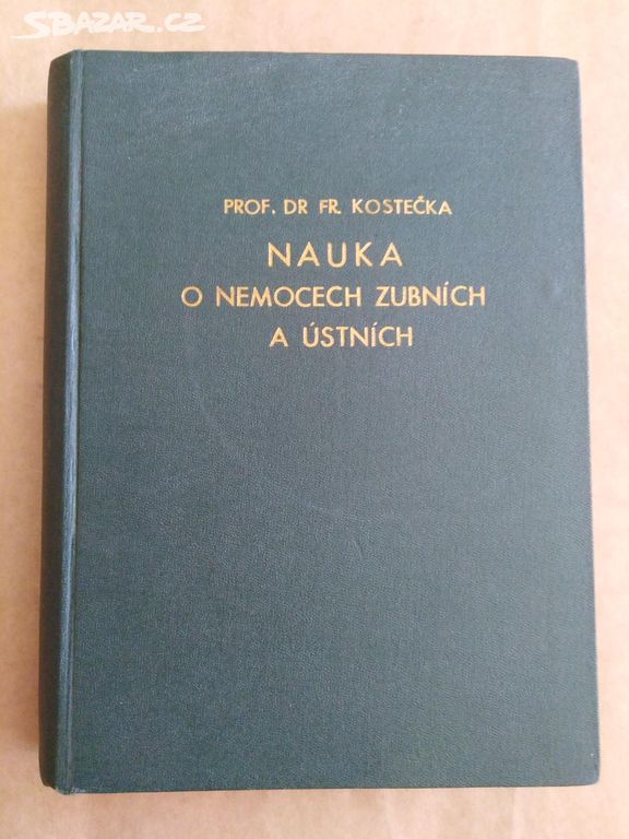 Kostečka F. - Nauka o nemocech zubních a ústních