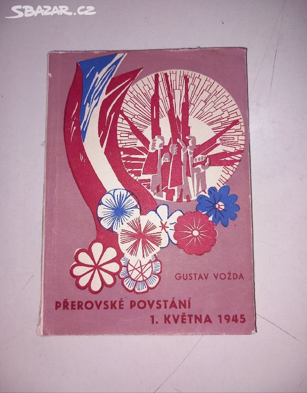 Gustav Vodža PŘEROVSKÉ POVSTÁNÍ 1.května 1945