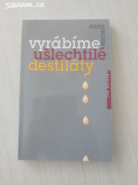 Vyrábime ušlechtilé destiláty - Josef Pischl