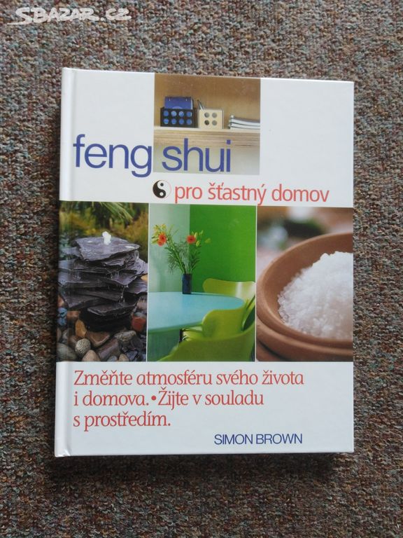 Feng Shui pro šťastný domov  Simon Brown