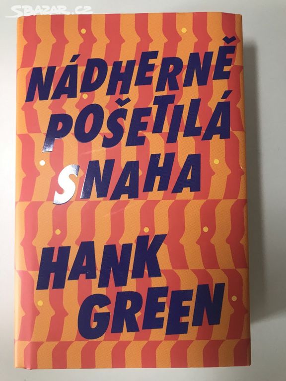 Nádherně pošetilá snaha - Hank Green