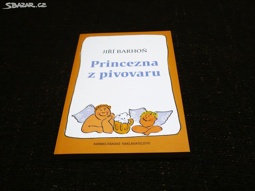 Jiří Barhoň - Princezna z pivovaru .