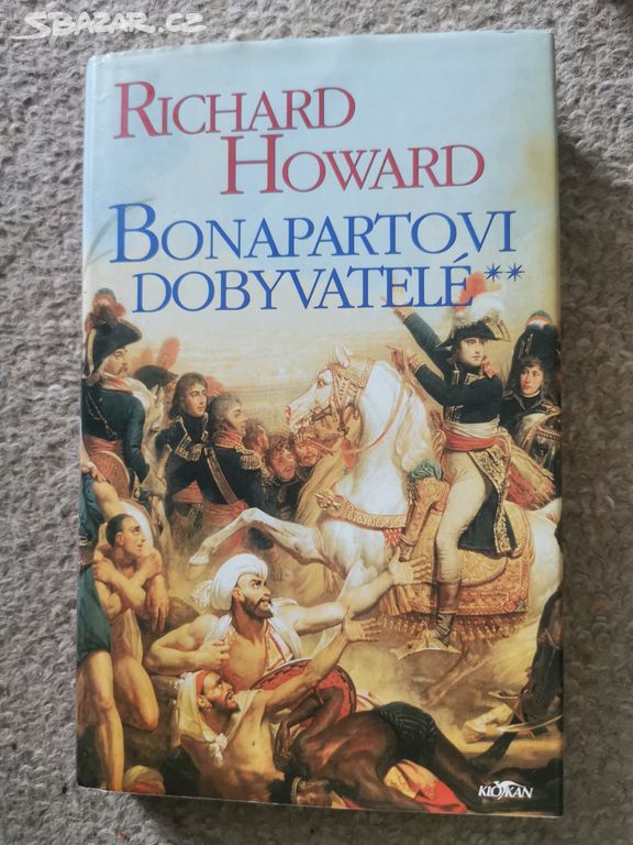 Richard Howard Bonapartovi dobyvatelé a synové